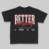 Jordan 13 Retro OG Chicago (2026) DopeSkill Toddler Kids T-shirt Better Myself Graphic Streetwear - Black