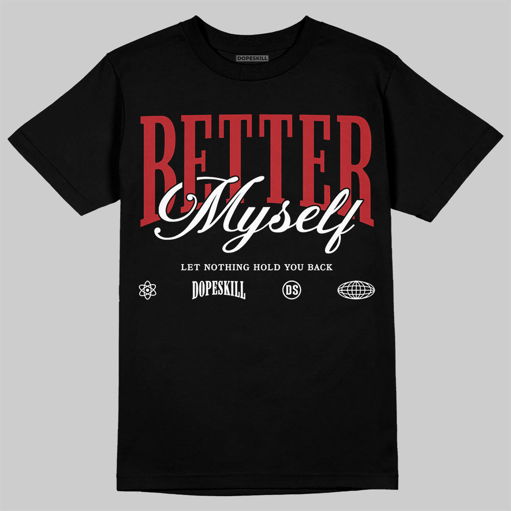 Jordan 1 Retro High OG Black Toe Reimagined DopeSkill T-Shirt Better Myself Graphic Streetwear - Black