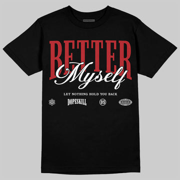 Jordan 1 Retro High OG Black Toe Reimagined DopeSkill T-Shirt Better Myself Graphic Streetwear - Black