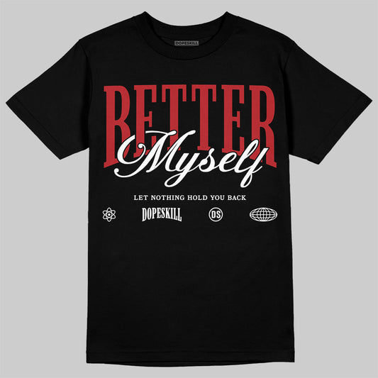 Jordan 1 Retro High OG Black Toe Reimagined DopeSkill T-Shirt Better Myself Graphic Streetwear - Black