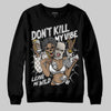 Jordan 3 Retro Pure Money DopeSkill Sweatshirt Don't Kill My Vibe Graphic Streetwear - Black