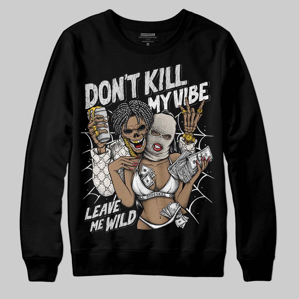 Jordan 3 Retro Pure Money DopeSkill Sweatshirt Don't Kill My Vibe Graphic Streetwear - Black