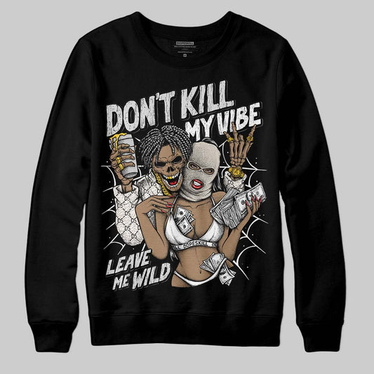 Jordan 3 Retro Pure Money DopeSkill Sweatshirt Don't Kill My Vibe Graphic Streetwear - Black