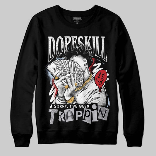 Jordan 5 Retro OG Black Metallic Reimagined DopeSkill Sweatshirt Sorry I've Been Trappin Graphic Streetwear - Black