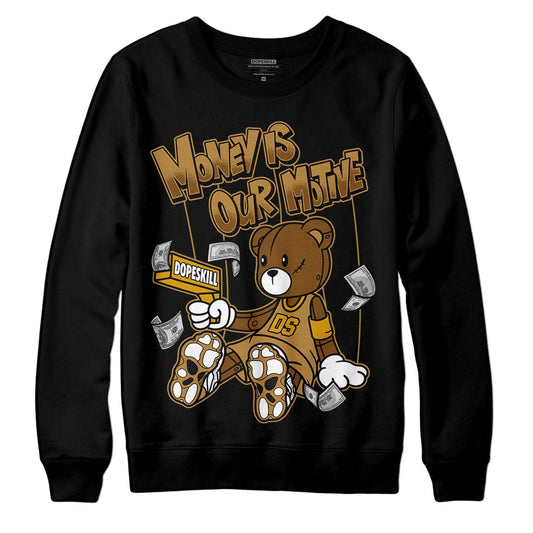 Jordan 13 Wheat 2023 DopeSkill Sweatshirt Money Is Our Motive Bear Graphic Streetwear - Black