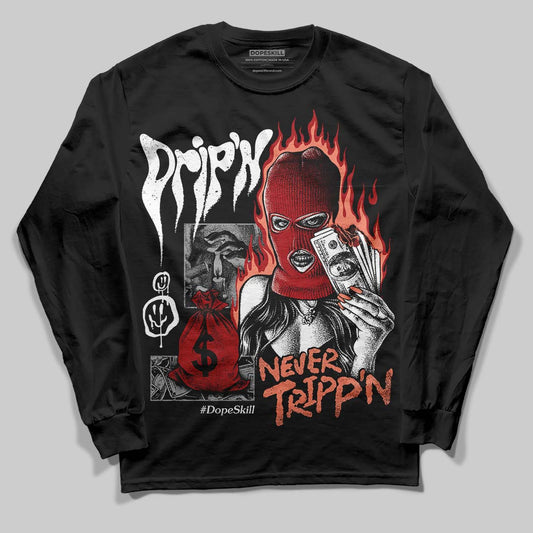 Jordan 1 High OG Rare Air “Cinnabar” DopeSkill Long Sleeve T-Shirt Drip'n Never Tripp'n Graphic Streetwear - Black