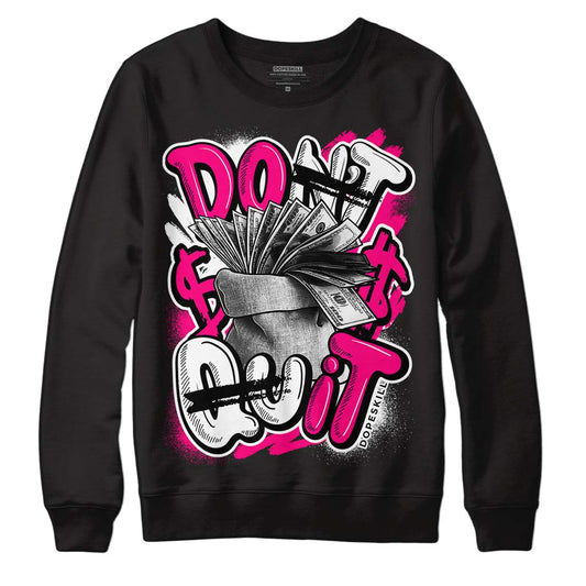 Jordan 1 Low GS “Fierce Pink” Dopeskill Sweatshirt Don't Quit Graphic Streetwear - Black