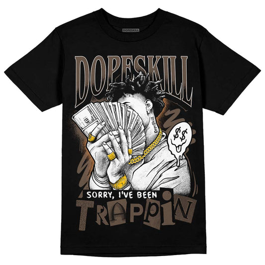 Jordan 1 Retro High OG Palomino DopeSkill T-Shirt Sorry I've Been Trappin Graphic Streetwear - Black