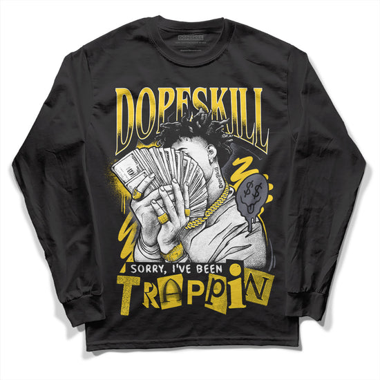 Jordan 4 Lightning DopeSkill Long Sleeve T-Shirt Sorry I've Been Trappin Graphic Streetwear - Black