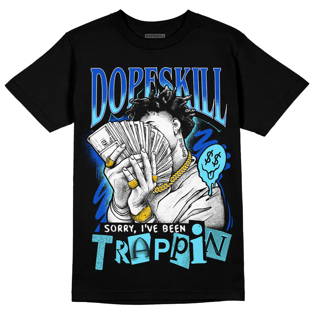 Dunk Low Argon DopeSkill T-Shirt Sorry I've Been Trappin Graphic Streetwear - Black