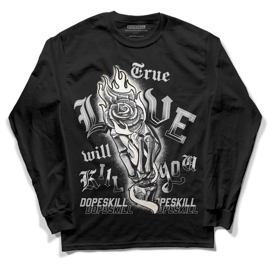 Jordan 3 “Off Noir” DopeSkill Long Sleeve T-Shirt True Love Will Kill You Graphic Streetwear - Black