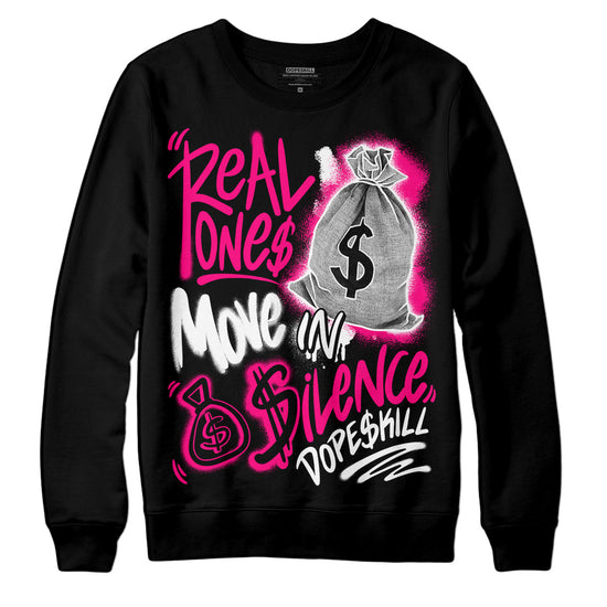 Jordan 1 Low GS “Fierce Pink” DopeSkill Sweatshirt Real Ones Move In Silence Graphic Streetwear - Black 