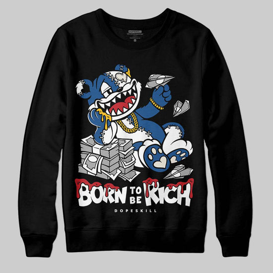 Jordan 1 Low OG “Storm Blue” DopeSkill Sweatshirt Born To Be Rich Graphic Streetwear - Black