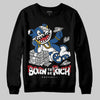 Jordan 1 Low OG “Storm Blue” DopeSkill Sweatshirt Born To Be Rich Graphic Streetwear - Black