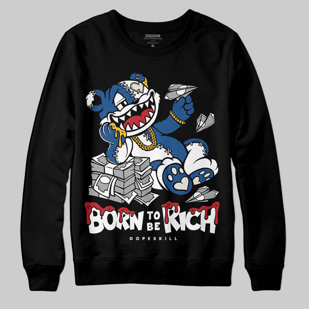 Jordan 1 Low OG “Storm Blue” DopeSkill Sweatshirt Born To Be Rich Graphic Streetwear - Black