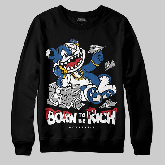 Jordan 1 Low OG “Storm Blue” DopeSkill Sweatshirt Born To Be Rich Graphic Streetwear - Black