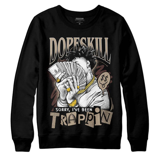 Jordan 1 High OG “Latte” DopeSkill Sweatshirt Sorry I've Been Trappin Graphic Streetwear - black