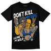 Dunk Blue Jay and University Gold  DopeSkill T-Shirt Don't Kill My Vibe Graphic Streetwear - Black