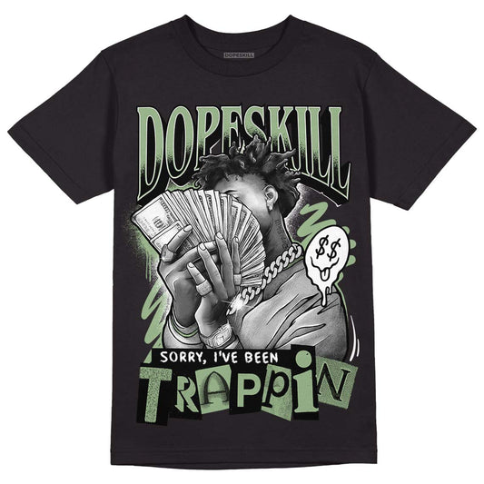 Jordan 4 Retro “Seafoam” DopeSkill T-Shirt Sorry I've Been Trappin Graphic Streetwear - Black