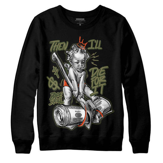 Olive Sneakers DopeSkill Sweatshirt Then I'll Die For It Graphic Streetwear - Black