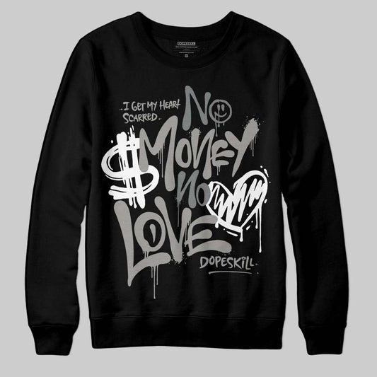 Jordan 9 Cool Grey DopeSkill Sweatshirt No Money No Love Typo Graphic Streetwear - Black