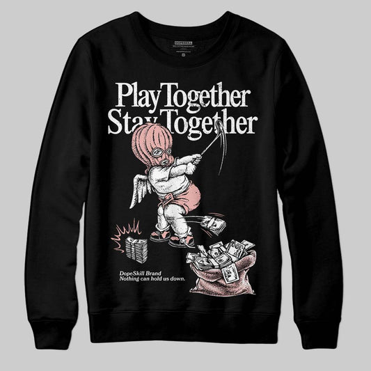 Jordan 1 Low OG “Rust Pink” DopeSkill Sweatshirt Play together, Stay together Graphic Streetwear - Black
