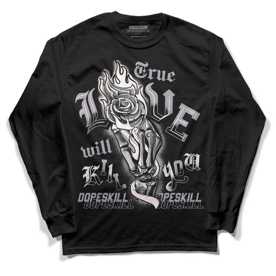 Jordan 2 Cement Grey DopeSkill Long Sleeve T-Shirt True Love Will Kill You Graphic Streetwear - Black