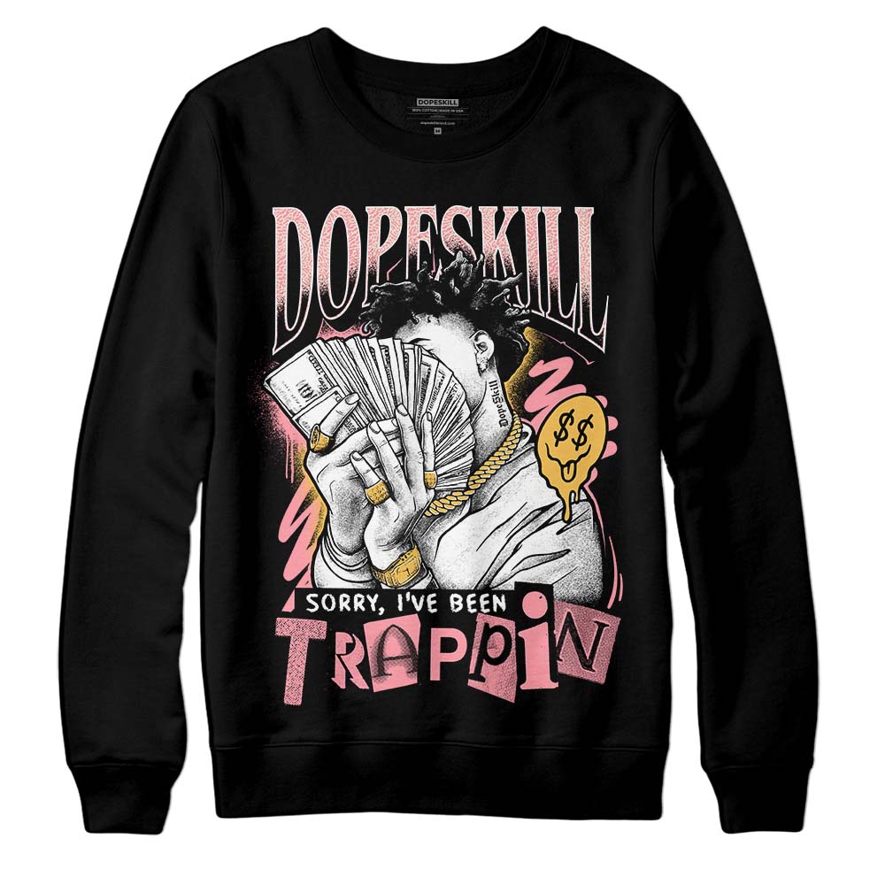 Jordan 3 GS “Red Stardust” DopeSkill Sweatshirt Sorry I've Been Trappin Graphic Streetwear - Black