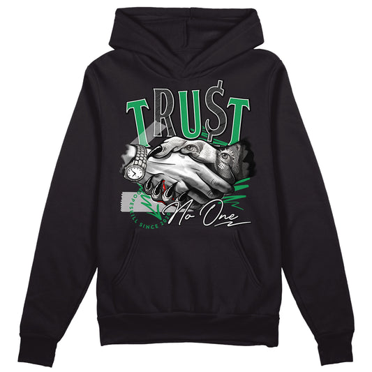 Jordan 3 WMNS “Lucky Green” DopeSkill Hoodie Sweatshirt Trust No One Graphic Streetwear - Black