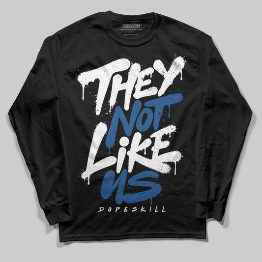 Jordan 1 Low OG “Storm Blue” DopeSkill Long Sleeve T-Shirt They Not Like Us Graphic Streetwear - Black