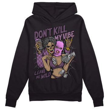 Jordan 2 “Mauve/Off-Noir” DopeSkill Hoodie Sweatshirt Don't Kill My Vibe Graphic Streetwear - Black 