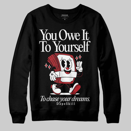 Jordan 1 High OG “Ruby” DopeSkill Sweatshirt Owe It To Yourself Graphic Streetwear - Black