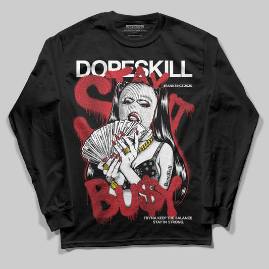 Jordan 1 High OG “Ruby” DopeSkill Long Sleeve T-Shirt Stay It Busy Graphic Streetwear - Black