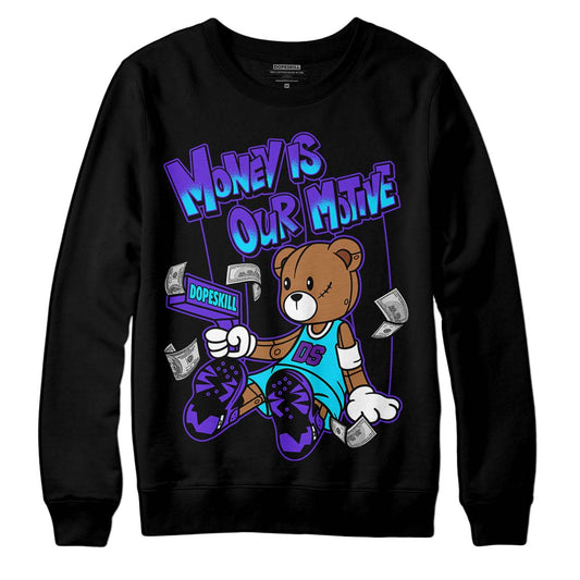 Jordan 6 "Aqua" DopeSkill Sweatshirt Money Is Our Motive Bear Graphic Streetwear - Black