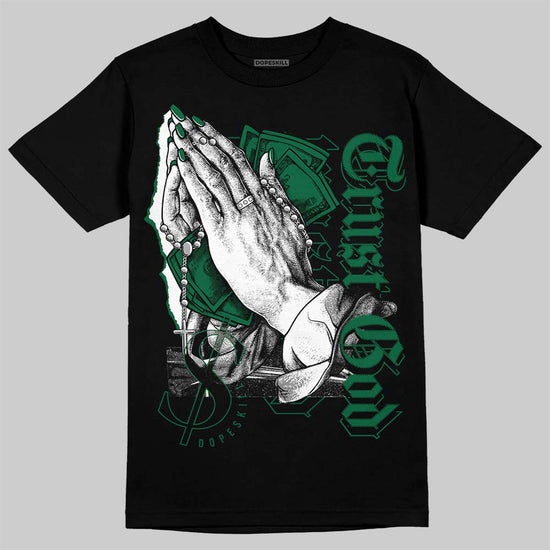 Jordan 1 Retro High OG Gorge Green DopeSkill T-Shirt Trust God Graphic Streetwear - Black