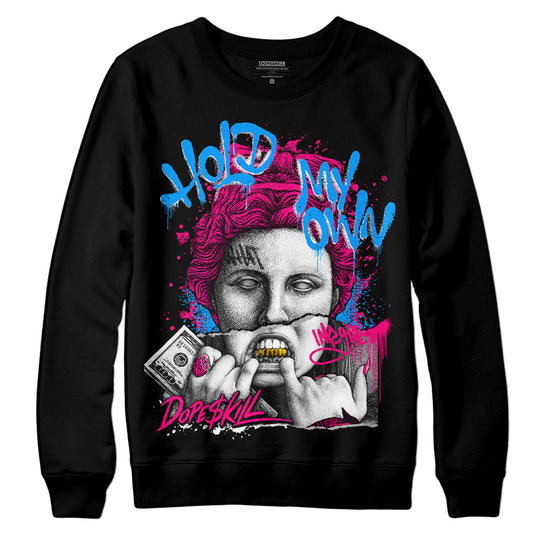 Jordan 1 Low GS “Fierce Pink” DopeSkill Sweatshirt Hold My Own Graphic Streetwear - Black