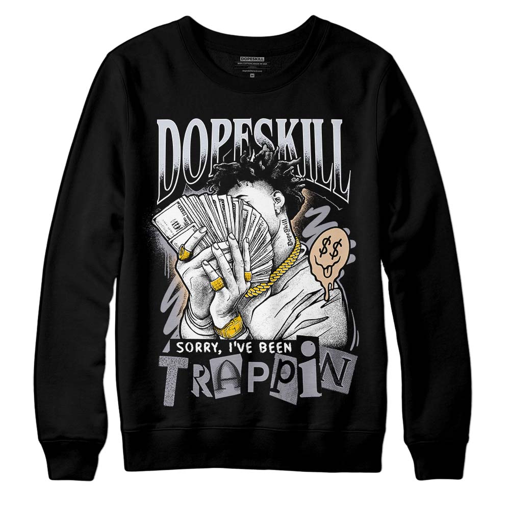 Jordan 4 Retro Frozen Moments DopeSkill Sweatshirt Sorry I've Been Trappin Graphic Streetwear - Black