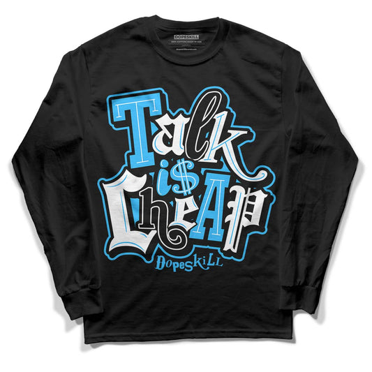 Jordan 1 High Retro OG “University Blue” DopeSkill Long Sleeve T-Shirt Talk Is Chip Graphic Streetwear - Black