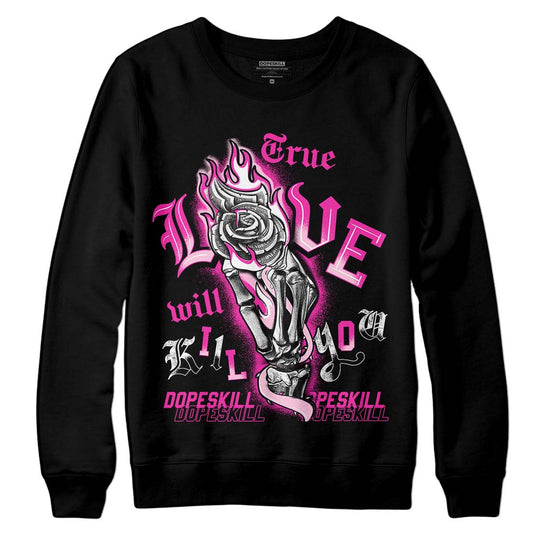 Pink Sneakers DopeSkill Sweatshirt True Love Will Kill You Graphic Streetwear - Black