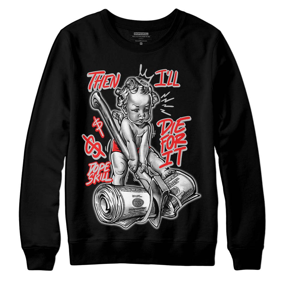 Jordan Spizike Low Bred DopeSkill Sweatshirt Then I'll Die For It Graphic Streetwear - Black 