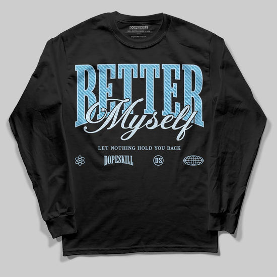 Jordan 4 Denim “Worn Blue” DopeSkill Long Sleeve T-Shirt Better Myself Graphic Streetwear - black