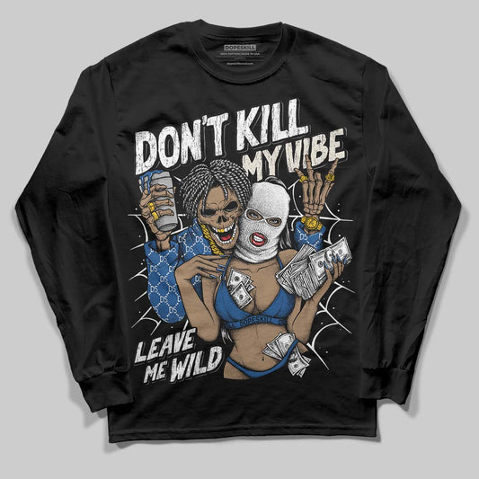 Jordan 1 Low OG “Storm Blue” DopeSkill Long Sleeve T-Shirt Don't Kill My Vibe Graphic Streetwear - Black