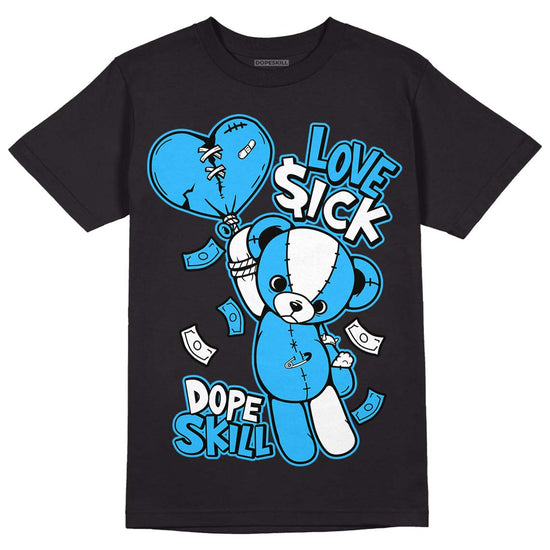 Jordan 1 High Retro OG “University Blue” DopeSkill T-Shirt Love Sick Graphic Streetwear - Black