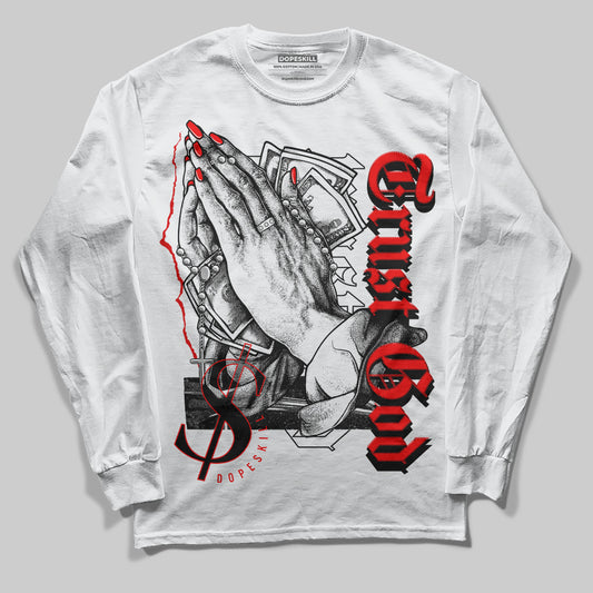 Jordan 1 Retro High OG "Satin Bred" DopeSkill Long Sleeve T-Shirt Trust God Graphic Streetwear - White