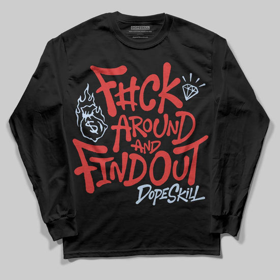 Jordan 6 “Reverse Infrared” DopeSkill Long Sleeve T-Shirt F#ck Around And Find Out Graphic Streetwear - Black