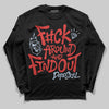Jordan 6 “Reverse Infrared” DopeSkill Long Sleeve T-Shirt F#ck Around And Find Out Graphic Streetwear - Black