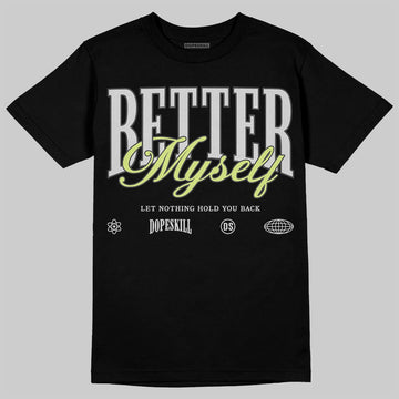 Jordan 4 GS “Light Lemon Twist” DopeSkill T-Shirt Better Myself Graphic Streetwear -Black
