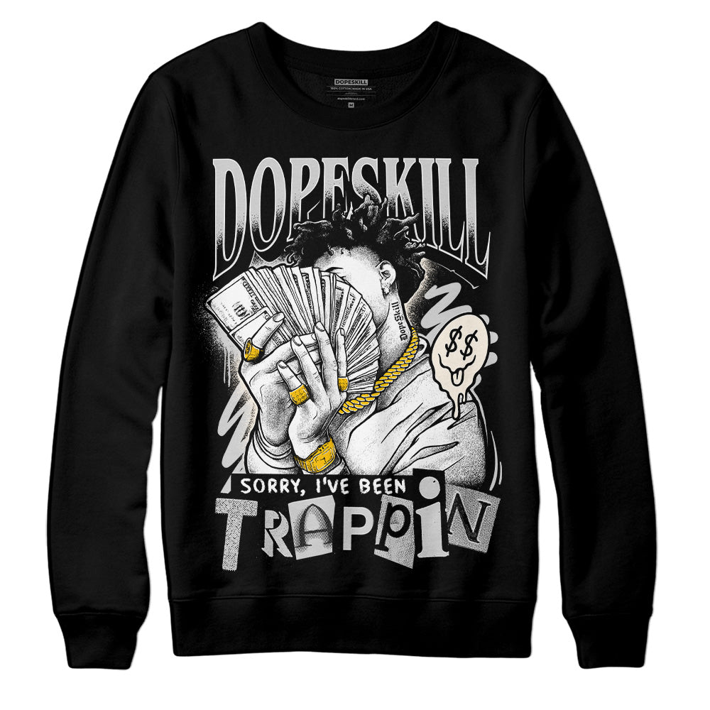 Jordan 3 “Off Noir” DopeSkill Sweatshirt Sorry I've Been Trappin Graphic Streetwear - Black