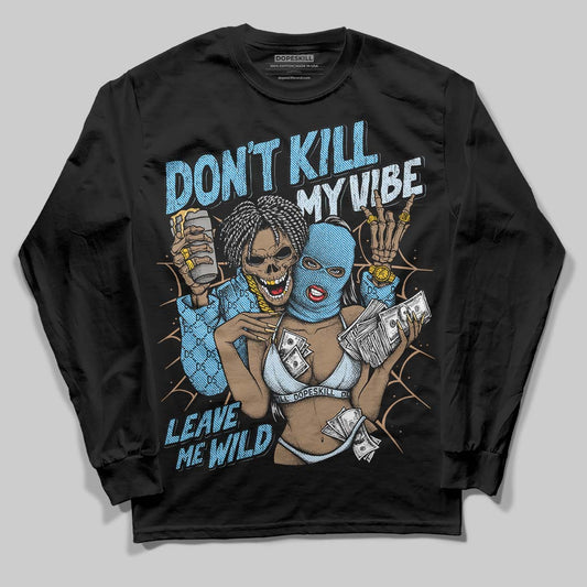 Jordan 4 Denim “Worn Blue” DopeSkill Long Sleeve T-Shirt Don't Kill My Vibe Graphic Streetwear - Black