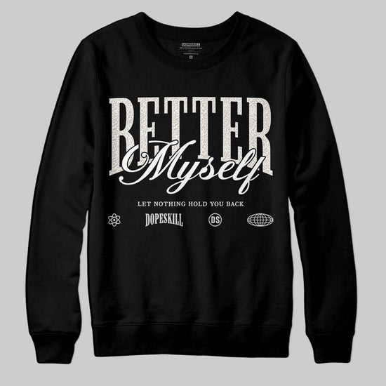Jordan 3 Retro Pure Money DopeSkill Sweatshirt Better Myself Graphic Streetwear - Black